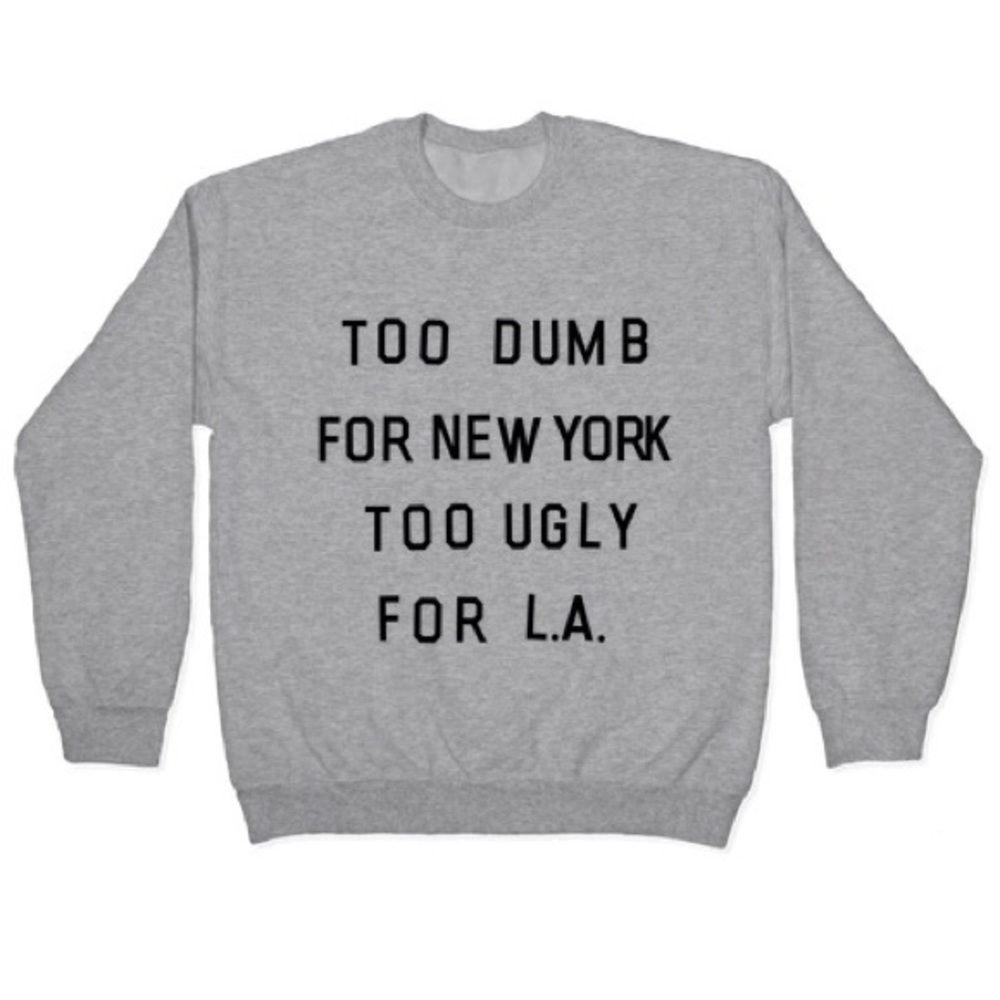 🤣🌉🌴 too dumb for new york too ugly for LA shirt
